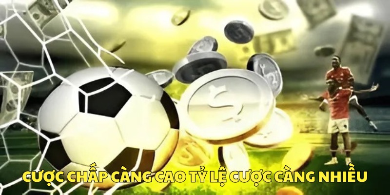 cuoc-chap-la-gi-cuoc-chap-cang-cao-ty-le-cuoc-càng-nhieu