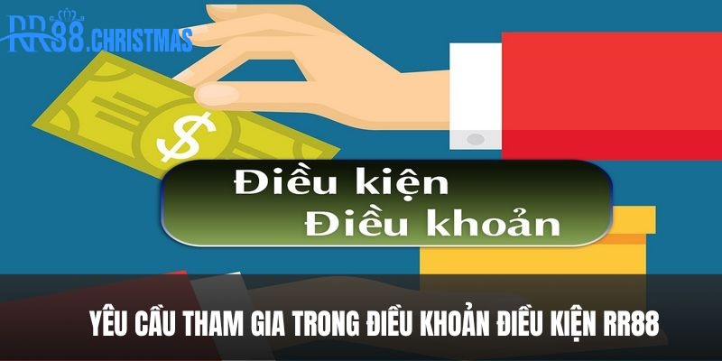 dieu-kien-tham-gia-dieu-khoan-dieu-kien-rr88