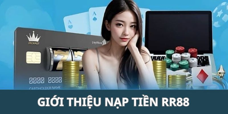 gioi-thieu-nap-tien-rr88
