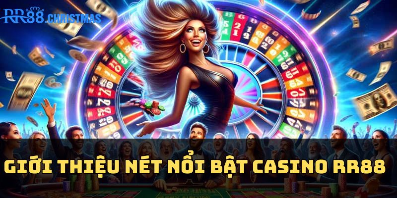 gioi-thieu-net-noi-bat-casino-rr88