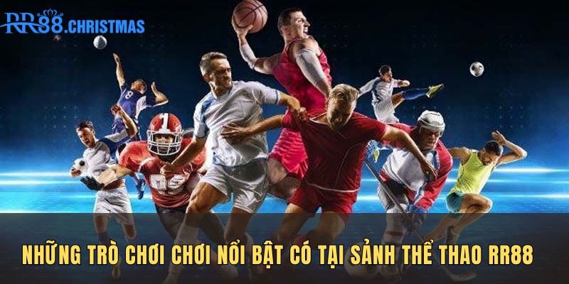 nhung-tro-choi-choi-noi-bat-co-tai-sanh-the-thao-rr88