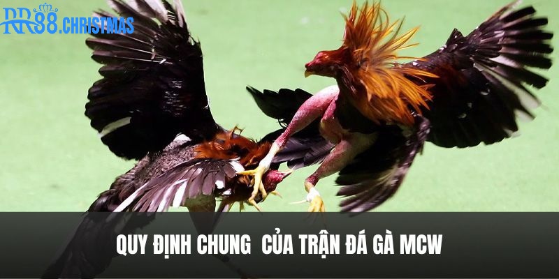 quy-dinh-chung-da-ga-mcw